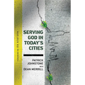 Serving God in Today's Cities: Facing the Challenges of Urbanization