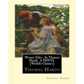 Wessex Tales, by Thomas Hardy A NOVEL (World's Classics): Wessex tales: that is to say: An imaginative woman, The three strangers, The withered arm, F