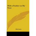 With a Feather on My Nose