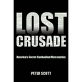 Lost Crusade: America's Secret Cambodian Mercenaries