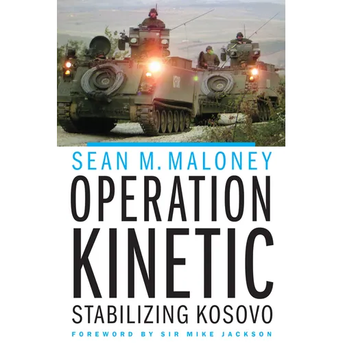 Operation Kinetic: Stabilizing Kosovo