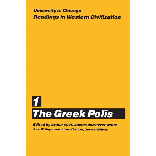 University of Chicago Readings in Western Civilization, Volume 1: The Greek Polis Volume 1