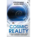 Cosmic Reality: Understanding space, time, and Einstein's universe