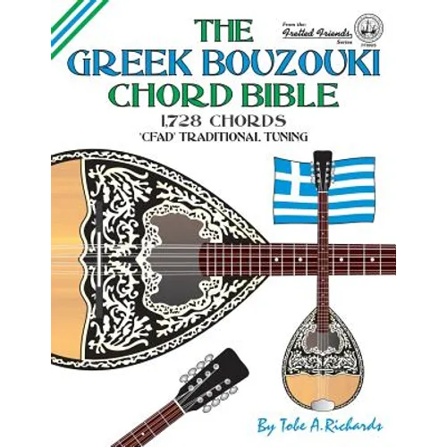 The Greek Bouzouki Chord Bible: CFAD Standard Tuning 1,728 Chords