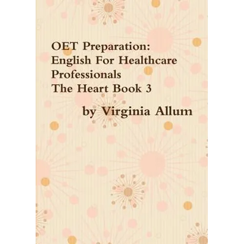 OET Preparation: English For Healthcare Professionals The Heart Book 3
