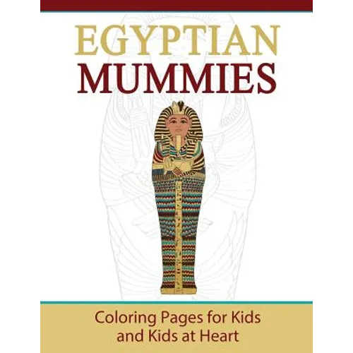 Egyptian Mummies: Coloring Pages for Kids and Kids at Heart