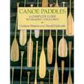 Canoe Paddles: A Complete Guide to Making Your Own
