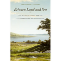 Between Land and Sea: The Atlantic Coast and the Transformation of New England