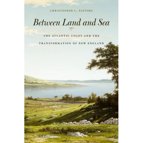 Between Land and Sea: The Atlantic Coast and the Transformation of New England