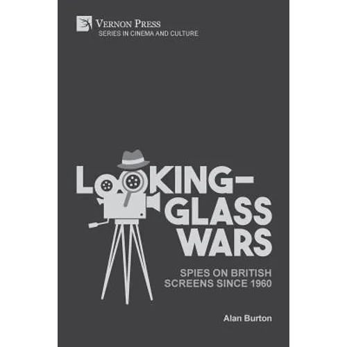 Looking-Glass Wars: Spies on British Screens since 1960