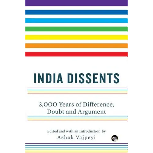 India Dissents: 3,000 Years of Difference, Doubt and Argument
