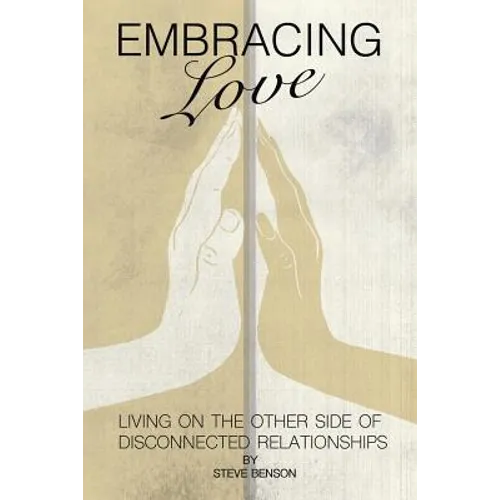 Embracing Love: Living on the Other Side of Disconnected Relationships