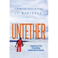 Untether: Inspiration for Living Free and Strong No Matter What the Challenge