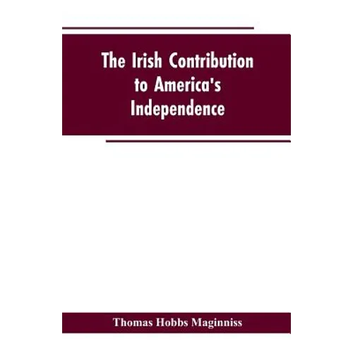 The Irish Contribution to America's Independence