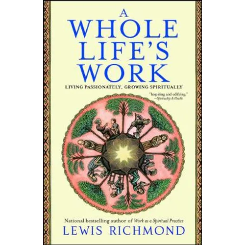 A Whole Life's Work: Living Passionately, Growing Spiritually