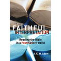 Faithful Interpretation: Reading the Bible in a Postmodern World