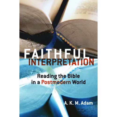 Faithful Interpretation: Reading the Bible in a Postmodern World