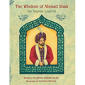 The Wisdom of Ahmad Shah: An Afghan Legend