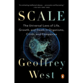 Scale: The Universal Laws of Life, Growth, and Death in Organisms, Cities, and Companies