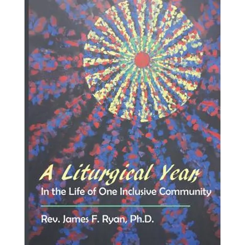 A Liturgical Year in the Life of One Inclusive Community