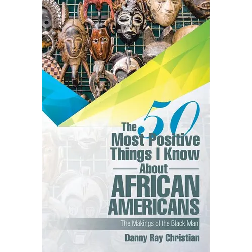 The 50 Most Positive Things I Know About African Americans: Featuring