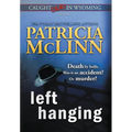 Left Hanging (Caught Dead In Wyoming, Book 2)