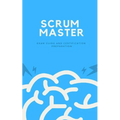 Scrum Master: Exam Guide and Certification Preparation