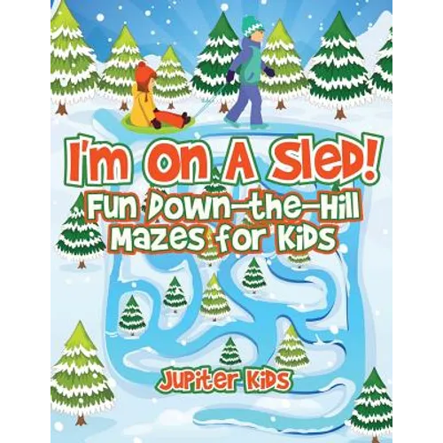 I'm On A Sled! Fun Down-the-Hill Mazes for Kids