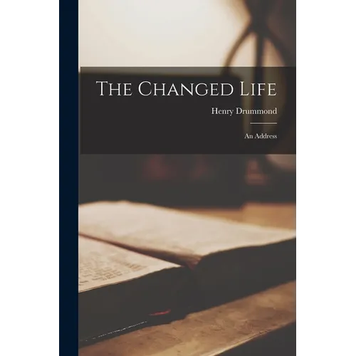 The Changed Life: An Address