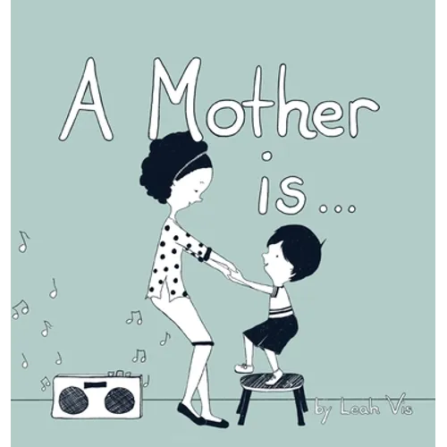 A Mother Is...