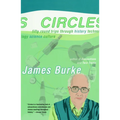 Circles: Fifty Round Trips Through History Technology Science Culture