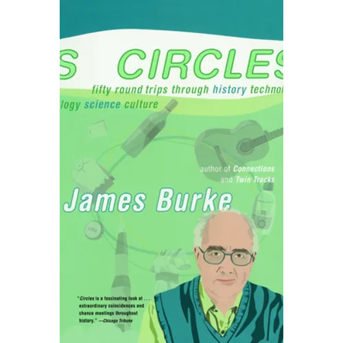 Circles: Fifty Round Trips Through History Technology Science Culture