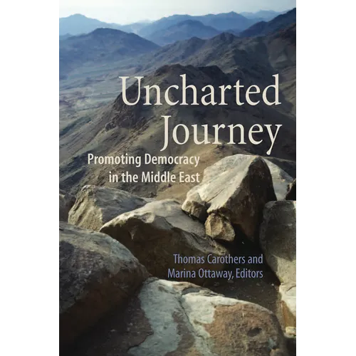 Uncharted Journey: Promoting Democracy in the Middle East