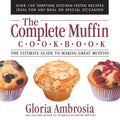 The Complete Muffin Cookbook: The Ultimate Guide to Making Great Muffins