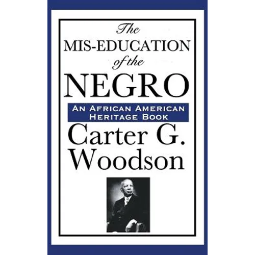 The MIS-Education of the Negro: A Landmark Study of Education, History, and Cultural Identity