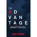 The Advantage: Transform Your Life By Engaging The Holy Spirit