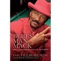 Blues Man Mack: How I Conquered The Stage And The Streets