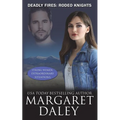 Deadly Fires: Rodeo Knights, A Western Romance Novel