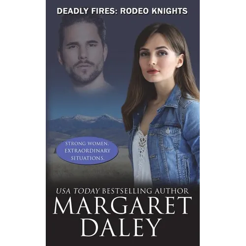Deadly Fires: Rodeo Knights, A Western Romance Novel