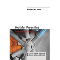 Youthful Preaching: Strengthening the Relationship Between Youth, Adults, and Preaching