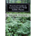 Practical Guide to Connecticut's Wild Edible Plants: A Survival Guide
