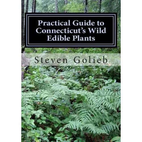 Practical Guide to Connecticut's Wild Edible Plants: A Survival Guide
