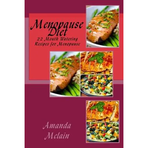 Menopause Diet: 22 Mouth Watering Recipes for Menopause