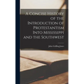 A Concise History of the Introduction of Protestantism Into Mississippi and the Southwest