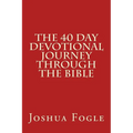 The 40 Day Devotional Journey Through The Bible