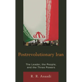 Postrevolutionary Iran: The Leader, the People, and the Three Powers