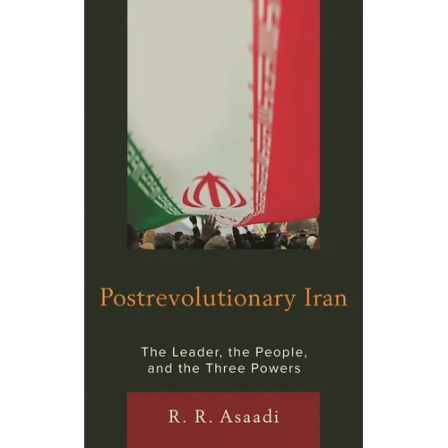 Postrevolutionary Iran: The Leader, the People, and the Three Powers
