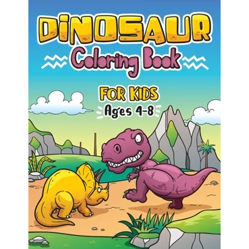 Dinosaur Coloring Book for Kids ages 4-8: Great Gift For Boys & Girls