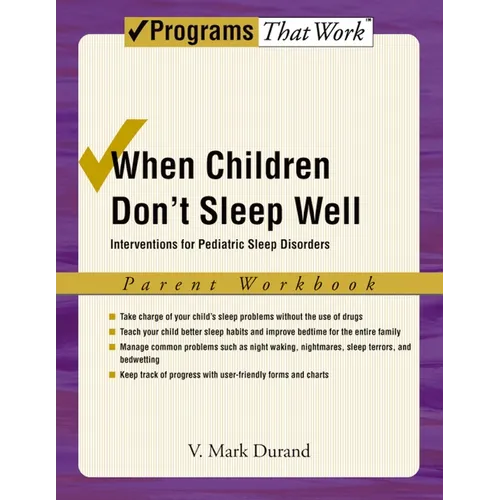 When Children Don't Sleep Well: Interventions for Pediatric Sleep Disorders Parent Workbook