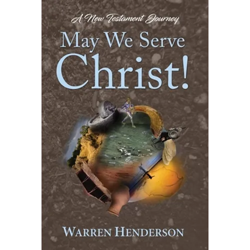 May We Serve Christ! - A New Testament Journey